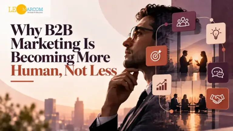 Why B2B Marketing Is Becoming More Human, Not Less